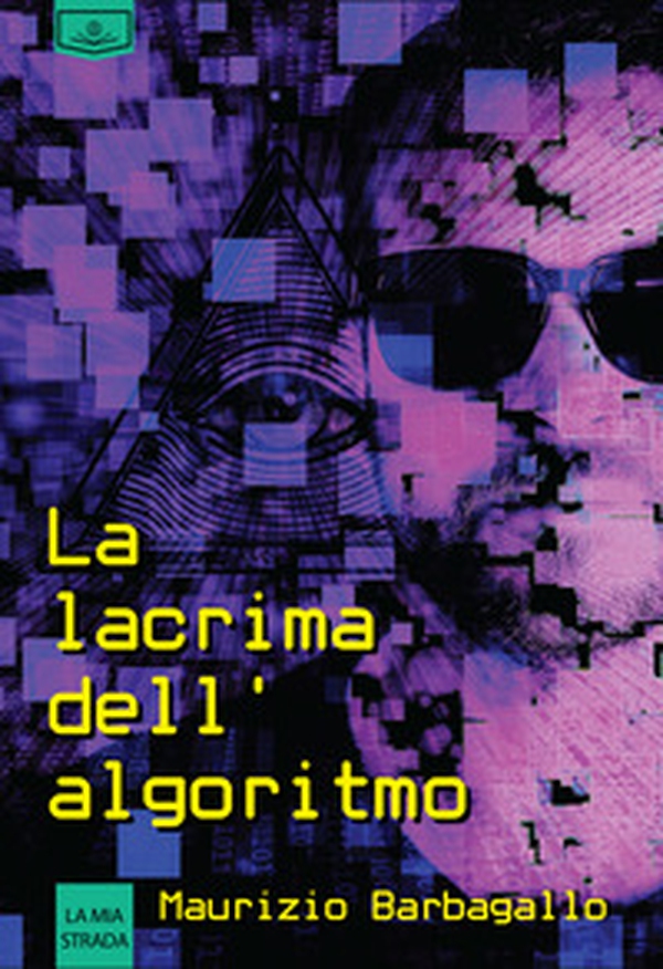La lacrima dell'algoritmo - Librerie.coop La lacrima dell'algoritmo - Librerie.coop