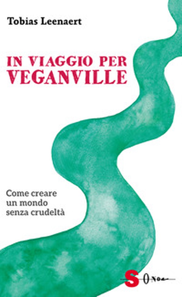In viaggio per Veganville. Come creare un mondo senza crudeltà - Librerie.coop In viaggio per Veganville. Come creare un mondo senza crudeltà - Librerie.coop