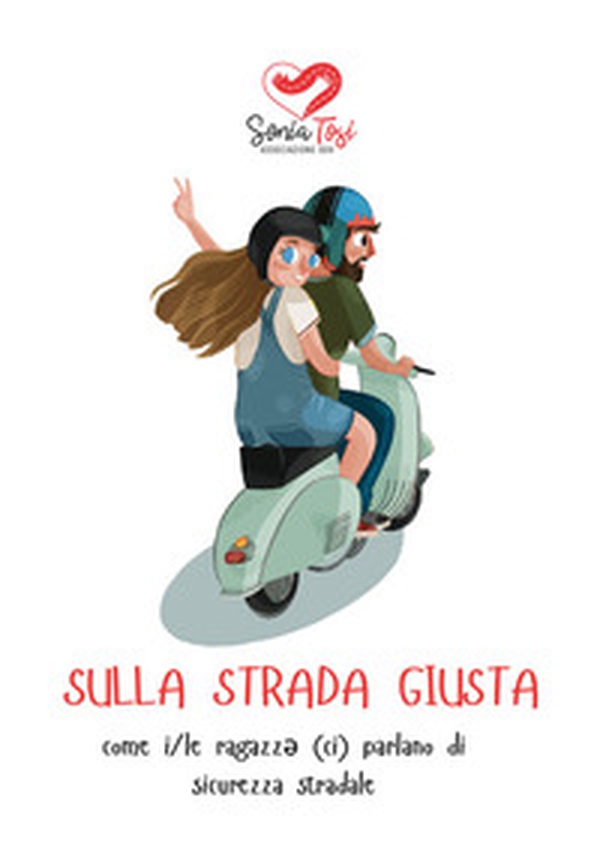 Sulla strada giusta. come i/le ragazz* (ci) parlano di sicurezza stradale - Librerie.coop Sulla strada giusta. come i/le ragazz* (ci) parlano di sicurezza stradale - Librerie.coop