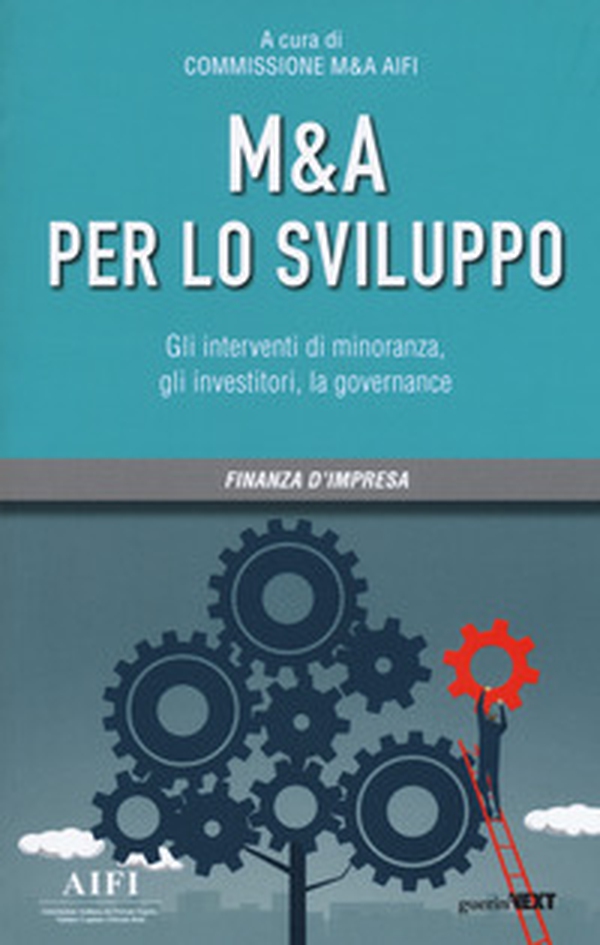 M&A per lo sviluppo. Gli interventi di minoranza, gli investitori, la governance - Librerie.coop M&A per lo sviluppo. Gli interventi di minoranza, gli investitori, la governance - Librerie.coop