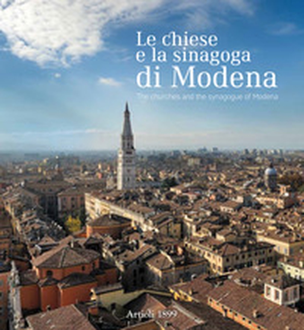 Le chiese e la sinagoga di Modena. Ediz. italiana e inglese - Librerie.coop Le chiese e la sinagoga di Modena. Ediz. italiana e inglese - Librerie.coop