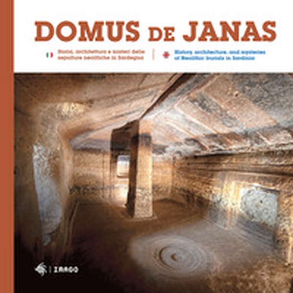 Domus de Janas. Storia, misteri e miti delle necropoli neolitiche in Sardegna-Domus de Janas. History, architecture, and mysteries of Neolithic burials in Sardinia - Librerie.coop Domus de Janas. Storia, misteri e miti delle necropoli neolitiche in Sardegna-Domus de Janas. History, architecture, and mysteries of Neolithic burials in Sardinia - Librerie.coop