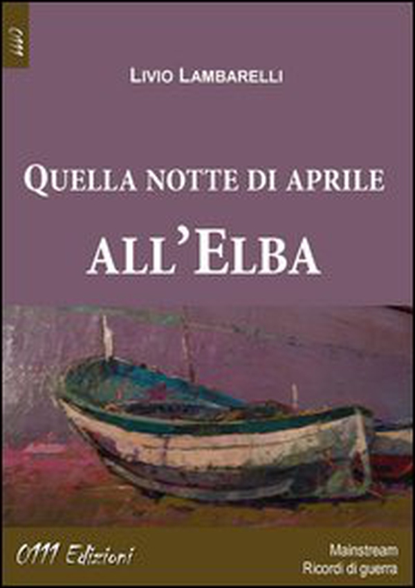 Quella notte di aprile all'Elba - Librerie.coop Quella notte di aprile all'Elba - Librerie.coop