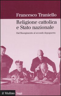 Religione cattolica e stato nazionale. Dal Risorgimento al secondo dopoguerra - Librerie.coop
