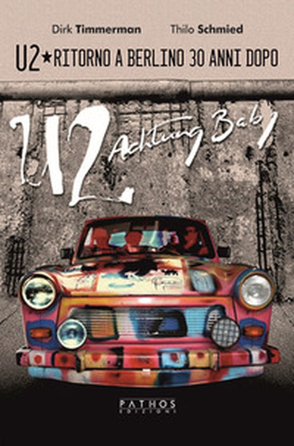 U2. Ritorno a Berlino 30 anni dopo - Librerie.coop U2. Ritorno a Berlino 30 anni dopo - Librerie.coop