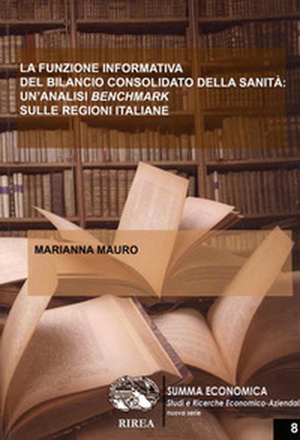La funzione informativa del bilancio consolidato della sanità: un'analisi Benchmark sulle regioni italiane - Librerie.coop La funzione informativa del bilancio consolidato della sanità: un'analisi Benchmark sulle regioni italiane - Librerie.coop