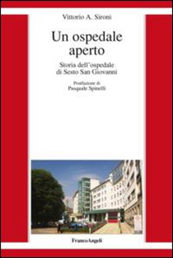 Un ospedale aperto. Storia dell'ospedale di Sesto San Giovanni - Librerie.coop Un ospedale aperto. Storia dell'ospedale di Sesto San Giovanni - Librerie.coop