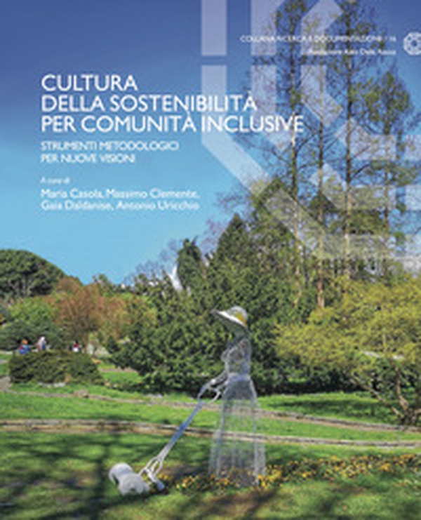 Cultura della sostenibilità per comunità inclusive. Strumenti metodologici per nuove visioni - Librerie.coop Cultura della sostenibilità per comunità inclusive. Strumenti metodologici per nuove visioni - Librerie.coop