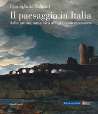 Il paesaggio in Italia dalla pittura romantica all'arte contemporanea. Una infinita bellezza - Librerie.coop