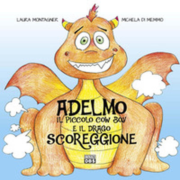Adelmo il piccolo cow boy. E il drago scoreggione - Librerie.coop Adelmo il piccolo cow boy. E il drago scoreggione - Librerie.coop