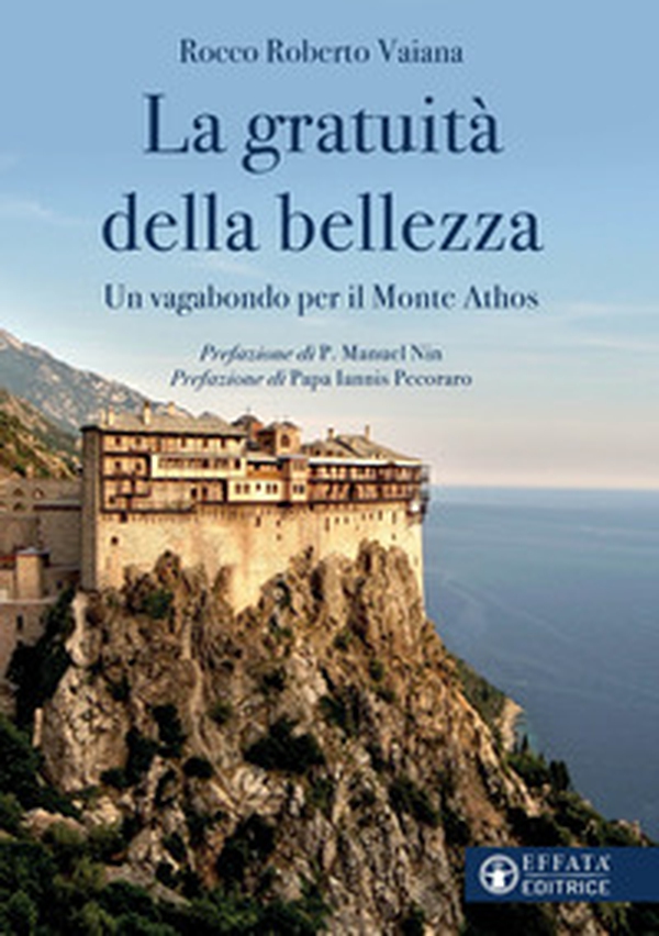 La gratuità della bellezza. Un vagabondo per il Monte Athos - Librerie.coop La gratuità della bellezza. Un vagabondo per il Monte Athos - Librerie.coop