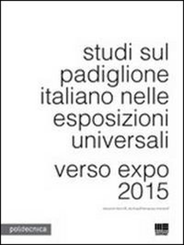 Studi sul padiglione italiano nelle esposizioni universali - Librerie.coop Studi sul padiglione italiano nelle esposizioni universali - Librerie.coop