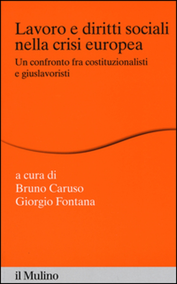 Lavoro e diritti sociali nella crisi europea. Un confronto fra costituzionalisti e giuslavoristi - Librerie.coop Lavoro e diritti sociali nella crisi europea. Un confronto fra costituzionalisti e giuslavoristi - Librerie.coop