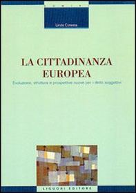 La cittadinanza europea. Evoluzione, struttura e prospettive nuove per i diritti soggettivi - Librerie.coop