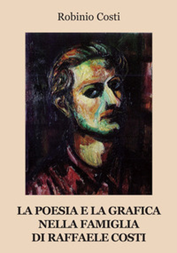 La poesia e la grafica nella famiglia di Raffaele Costi - Librerie.coop La poesia e la grafica nella famiglia di Raffaele Costi - Librerie.coop