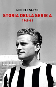 Storia della Serie A. 1949-61 - Librerie.coop