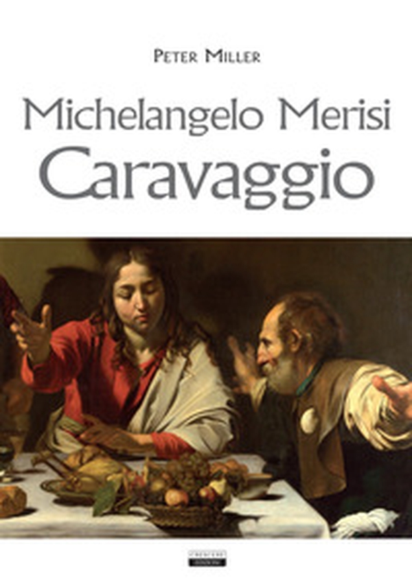 Michelangelo Merisi Caravaggio - Librerie.coop Michelangelo Merisi Caravaggio - Librerie.coop