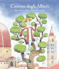 Cosimo degli Alberi alla scoperta della città dal cuore verde - Librerie.coop