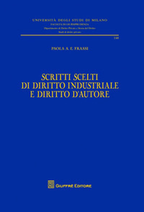 Scritti scelti di diritto industriale e diritto d'autore - Librerie.coop Scritti scelti di diritto industriale e diritto d'autore - Librerie.coop