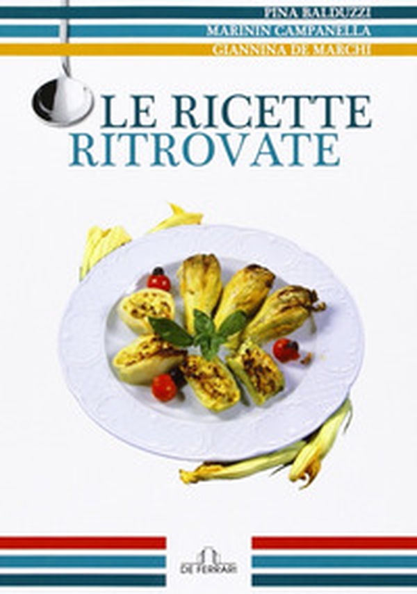 Le ricette ritrovate - Librerie.coop Le ricette ritrovate - Librerie.coop