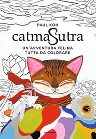 Catmasutra. Un'avventura felina tutta da colorare - Librerie.coop