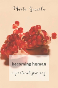 Becoming human. A poetical journey - Librerie.coop