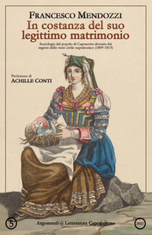 In costanza del suo legittimo matrimonio. Sociologia del popolo di Capracotta desunta dai registri dello stato civile napoleonico (1809-1815) - Librerie.coop In costanza del suo legittimo matrimonio. Sociologia del popolo di Capracotta desunta dai registri dello stato civile napoleonico (1809-1815) - Librerie.coop