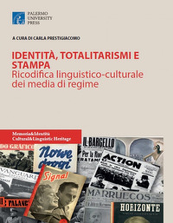 Identità, totalitarismi e stampa. Ricodifica linguistico-culturale dei media di regime - Librerie.coop Identità, totalitarismi e stampa. Ricodifica linguistico-culturale dei media di regime - Librerie.coop