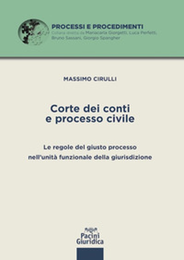Corte dei conti e processo civile. Le regole del giusto processo nell'unità funzionale della giurisdizione - Librerie.coop Corte dei conti e processo civile. Le regole del giusto processo nell'unità funzionale della giurisdizione - Librerie.coop
