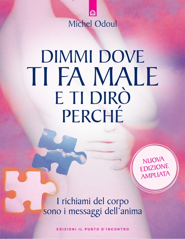 Dimmi dove ti fa male e ti dirò perché - Librerie.coop Dimmi dove ti fa male e ti dirò perché - Librerie.coop