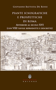 Piante icnografiche e prospettiche di Roma anteriori al secolo XVI - Librerie.coop