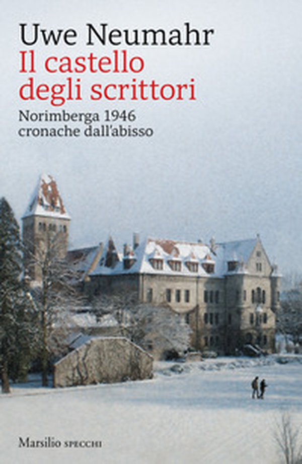 Il castello degli scrittori. Norimberga 1946, cronache dall'abisso - Librerie.coop Il castello degli scrittori. Norimberga 1946, cronache dall'abisso - Librerie.coop