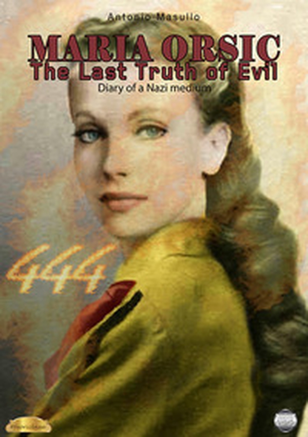 Maria Orsic. The Last Truth of Evil. (Diary of a Nazi medium) - Librerie.coop Maria Orsic. The Last Truth of Evil. (Diary of a Nazi medium) - Librerie.coop