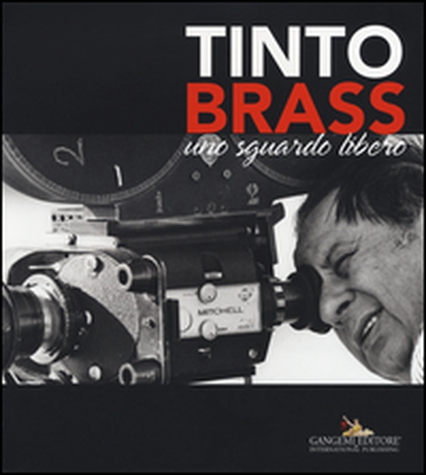 Tinto Brass. Uno sguardo libero - Librerie.coop Tinto Brass. Uno sguardo libero - Librerie.coop
