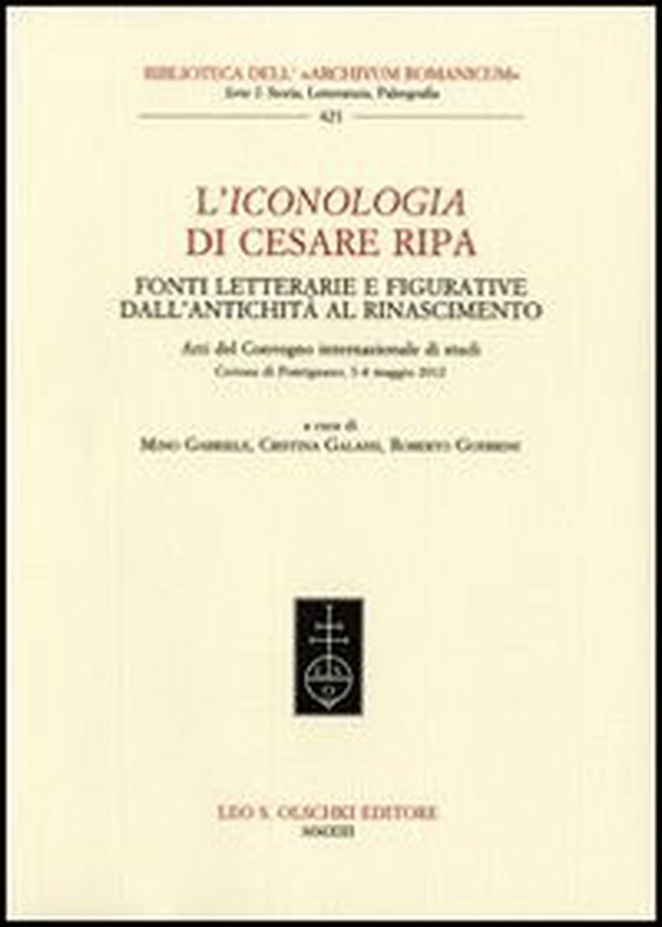L'Iconologia di Cesare Ripa. Fonti letterarie e figurative dall'antichità al Rinascimento. Atti del Convegno internazionale di studi (3-4 maggio 2012) - Librerie.coop L'Iconologia di Cesare Ripa. Fonti letterarie e figurative dall'antichità al Rinascimento. Atti del Convegno internazionale di studi (3-4 maggio 2012) - Librerie.coop