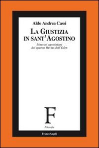 La giustizia in sant'Agostino. Itinerari agostiniani del quartus fluvius non dictus - Librerie.coop