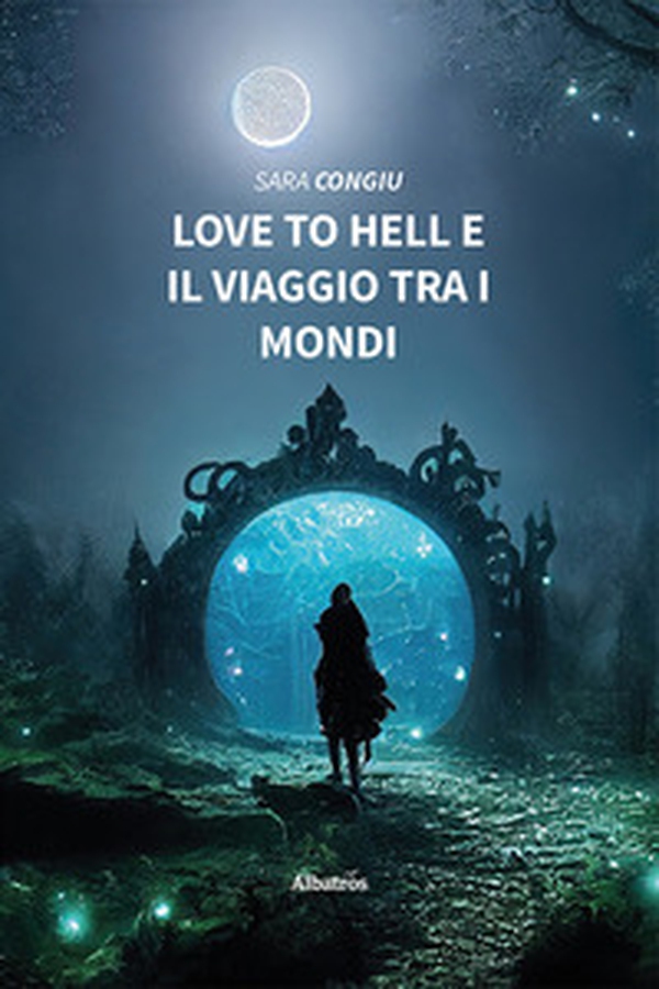 Love to hell e il viaggio tra i mondi - Librerie.coop Love to hell e il viaggio tra i mondi - Librerie.coop
