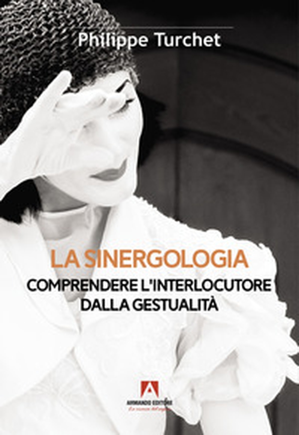 La sinergologia. Comprendere l'interlocutore dalla gestualità - Librerie.coop La sinergologia. Comprendere l'interlocutore dalla gestualità - Librerie.coop