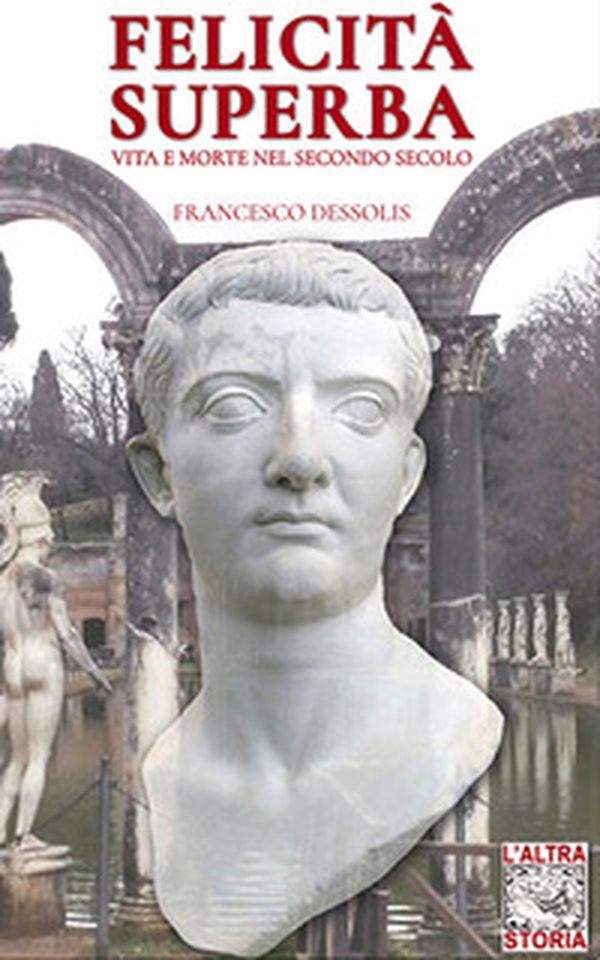 Felicità superba. Vita e morte nel secondo secolo - Librerie.coop Felicità superba. Vita e morte nel secondo secolo - Librerie.coop