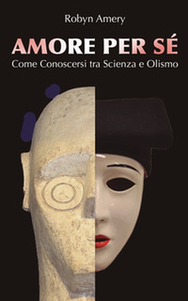Amore per sé. Come conoscersi tra scienza e olismo - Librerie.coop Amore per sé. Come conoscersi tra scienza e olismo - Librerie.coop