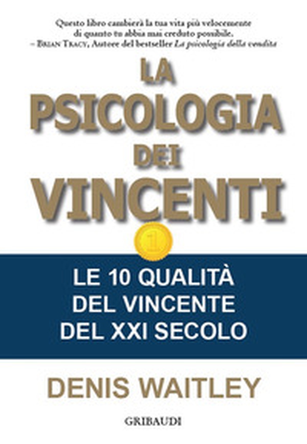 La psicologia dei vincenti. Le 10 qualità del vincente del XXI secolo - Librerie.coop La psicologia dei vincenti. Le 10 qualità del vincente del XXI secolo - Librerie.coop