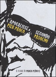 L'Apocalisse secondo Pier Paolo Pasolini - Librerie.coop