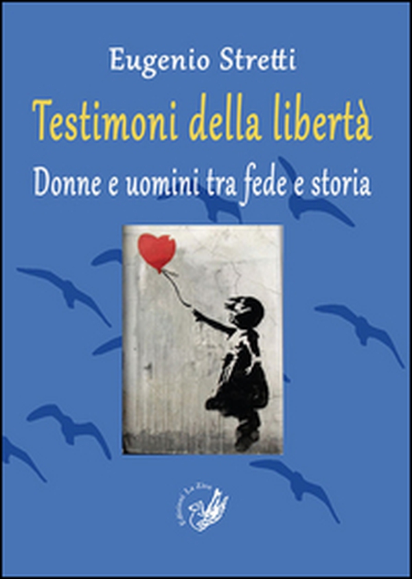Testimoni della libertà. Donne e uomini tra fede e storia - Librerie.coop Testimoni della libertà. Donne e uomini tra fede e storia - Librerie.coop