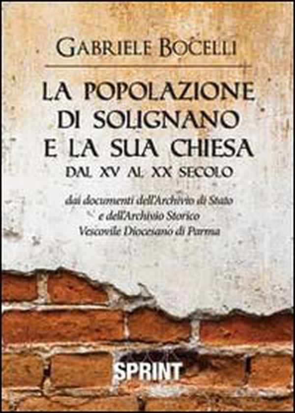 La popolazione di Solignano e la sua chiesa dal XV al XX secolo - Librerie.coop La popolazione di Solignano e la sua chiesa dal XV al XX secolo - Librerie.coop