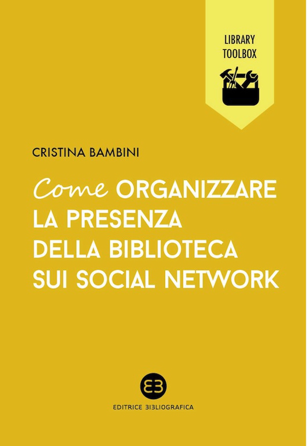 Come organizzare la presenza della biblioteca sui social network - Librerie.coop Come organizzare la presenza della biblioteca sui social network - Librerie.coop