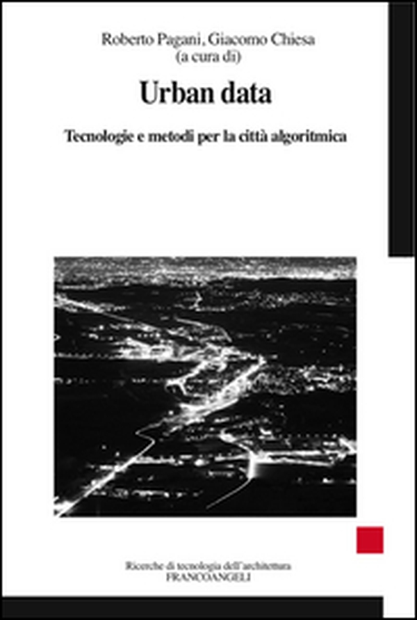 Urban data. Tecnologie e metodi per la città algoritmica - Librerie.coop Urban data. Tecnologie e metodi per la città algoritmica - Librerie.coop