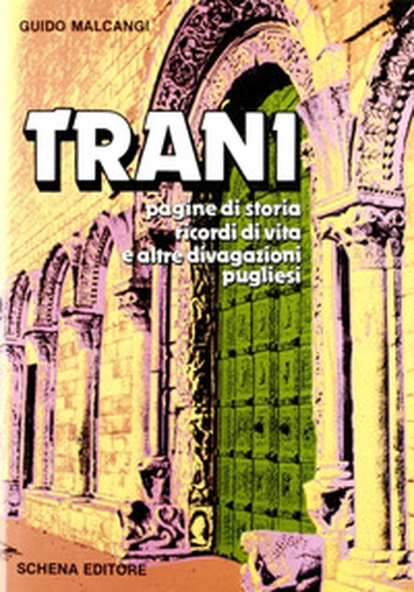 Trani. Pagine di storia, ricordi di vita e altre divagazioni pugliesi - Librerie.coop Trani. Pagine di storia, ricordi di vita e altre divagazioni pugliesi - Librerie.coop