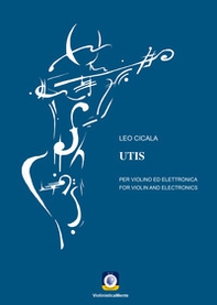 UTIS. Per violino ed elettronica. Partitura - Librerie.coop