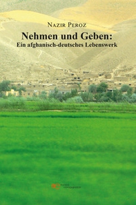 Nehmen und geben: Ein afghanisch-deutsches lebenswerk - Librerie.coop