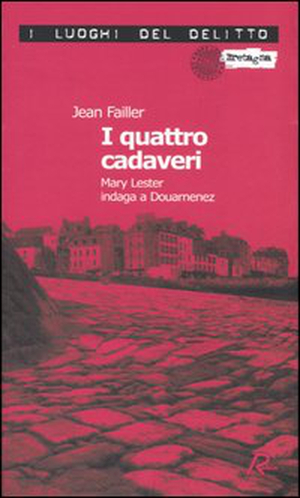 I quattro cadaveri. Mary Lester indaga a Douarnenez. Le inchieste di Mary Lester - Vol. 6 - Librerie.coop I quattro cadaveri. Mary Lester indaga a Douarnenez. Le inchieste di Mary Lester - Vol. 6 - Librerie.coop